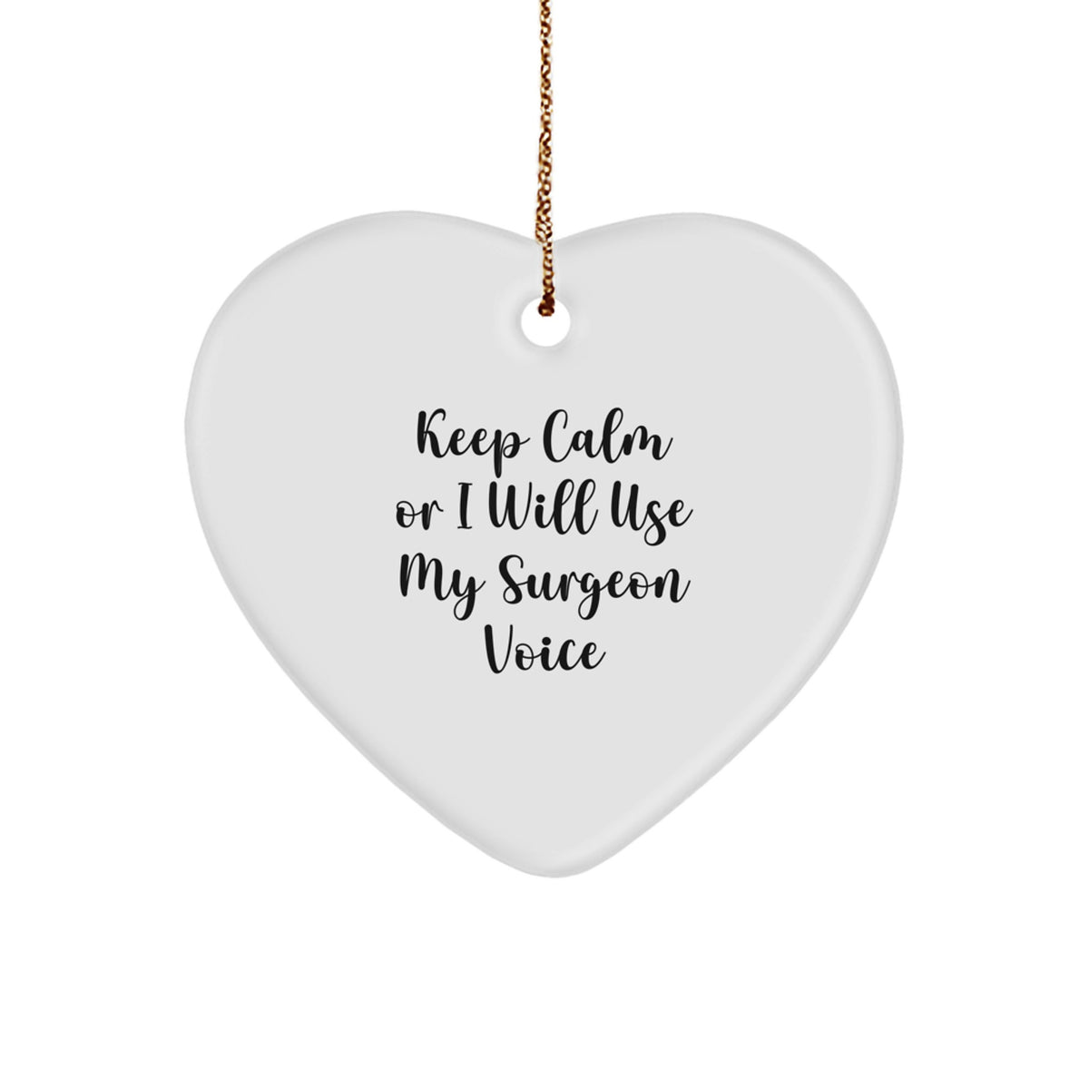 Funny Surgeon Gifts for Christmas - Surgeon Heart Ornament with 'Keep Calm Or I Will Use My Surgeon Voice' Quote, Gifts from Men to Surgeon Friends and Family - Image 1