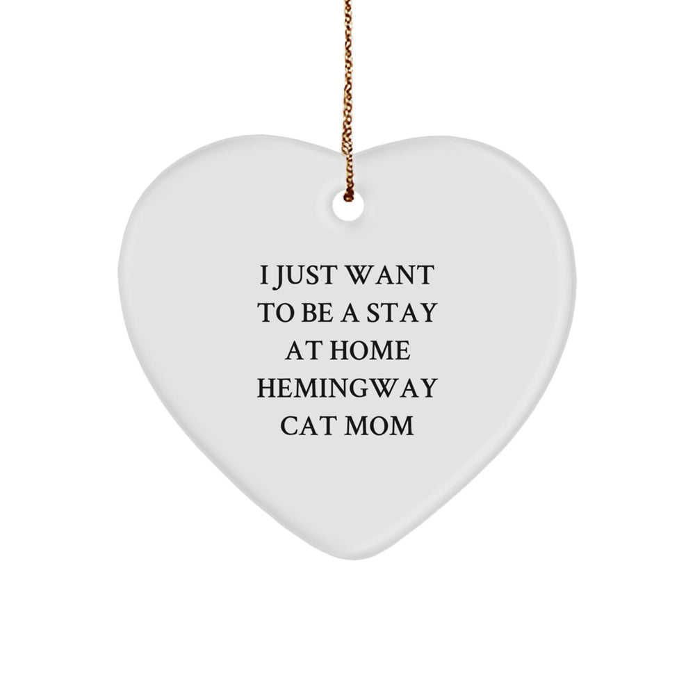Hemingway Cat Mom Funny Gifts from Friends to Family - I Just Want To Be A Stay At Home Hemingway Cat Mom Heart Ornament for Christmas - Image 1