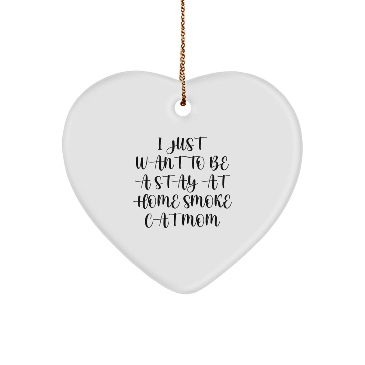 Funny Smoke Cat Gifts from Mom, I Just Want To Be A Stay At Home Smoke Cat Mom Heart Ornament for Smoke Cat Lovers, Christmas Unique Gifts for Friends - Image 1