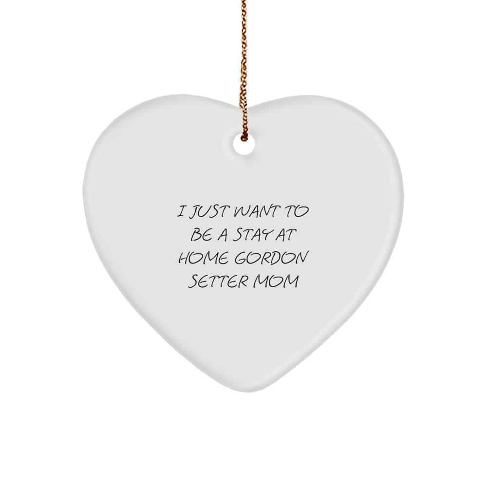 Gordon Setter Dog Mom's Funny Quote Heart Ornament Gifts from Family, Friends, Coworkers, or Yourself for Christmas - Image 1