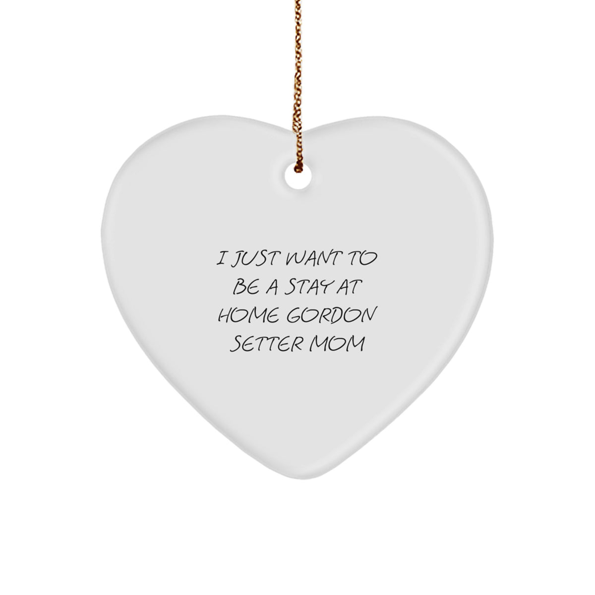 Gordon Setter Dog Mom's Funny Quote Heart Ornament Gifts from Family, Friends, Coworkers, or Yourself for Christmas - Image 1