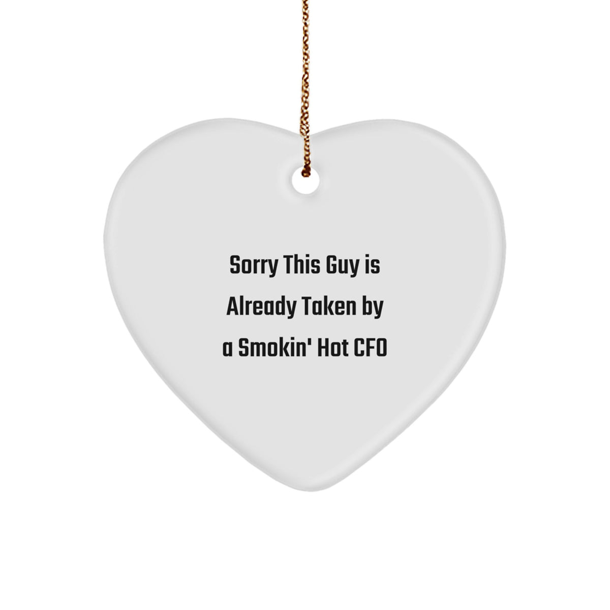 Funny CFO Gifts, Heart Ornament for Men, Women, Friends, Coworkers, Family - Sorry This Guy Is Already Taken By A Smokin' Hot Cfo Christmas Unique Gifts from Men, Women, Friends, Coworkers, Family - Image 1