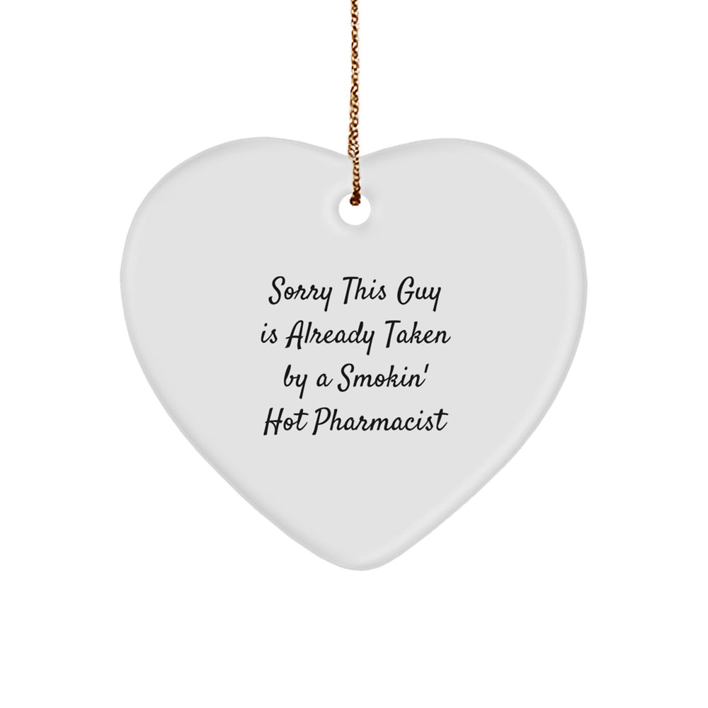 Funny Pharmacist Gifts, Sorry This Guy Is Already Taken By A Smokin' Hot Pharmacist Heart Ornament for Christmas, Gifts from Women to Coworkers - Image 1