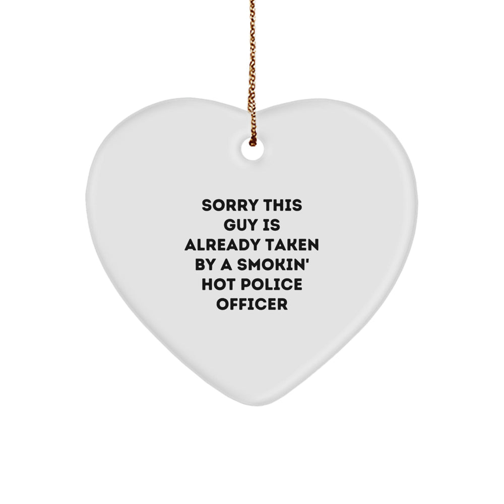 Police Officer Heart Ornament, Sorry This Guy Is Already Taken By A Smokin' Hot Police Officer, Funny Christmas Unique Gift for Friends, Family, or Coworkers - Image 1