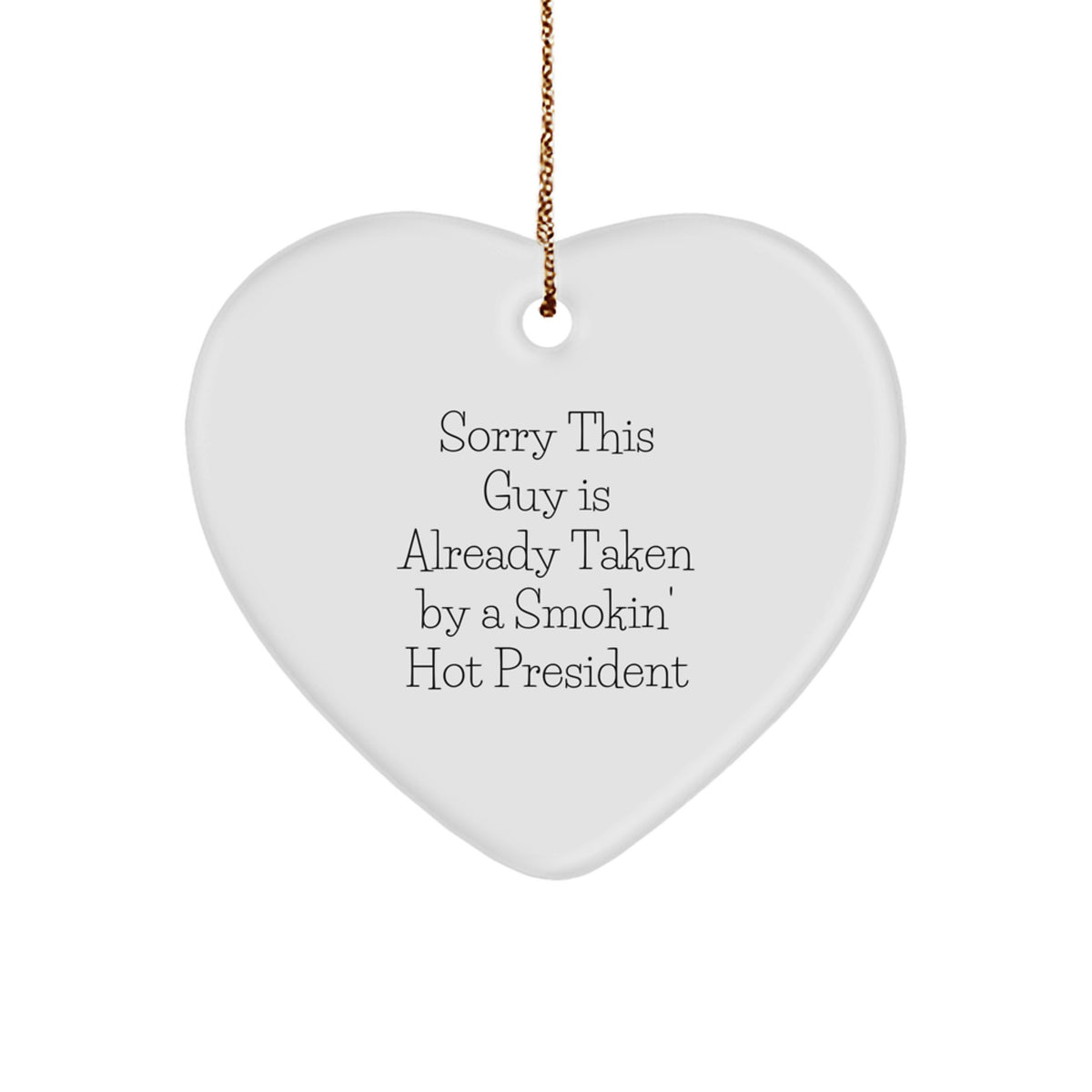 President Heart Ornament, Gifts from Men to President, Funny Quote, White, Heart Shaped, Christmas Unique Gifts - Image 1
