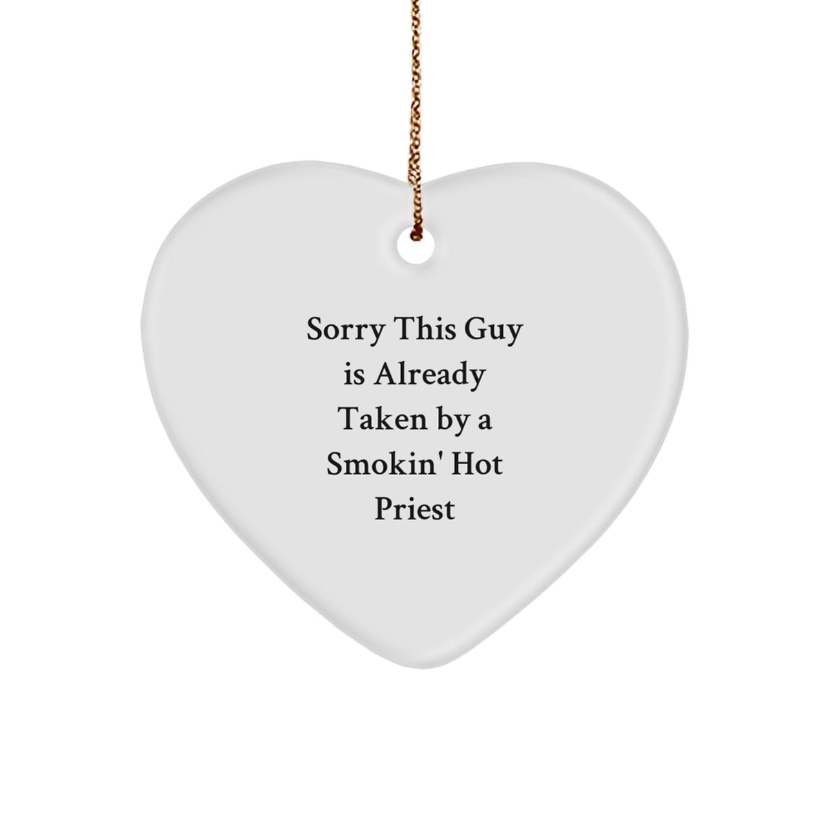 Funny Priest Gifts, Sorry This Guy Is Already Taken By A Smokin' Hot Priest Heart Ornament for Christmas, Gifts from Men, Women, Friends, Coworkers, Family - Image 1