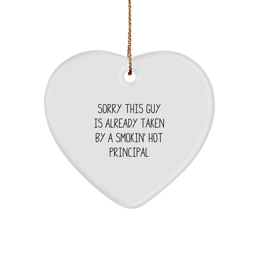 Funny Principal Heart Ornament, Sorry This Guy Is Already Taken, Gifts from Friends for Christmas - Image 1