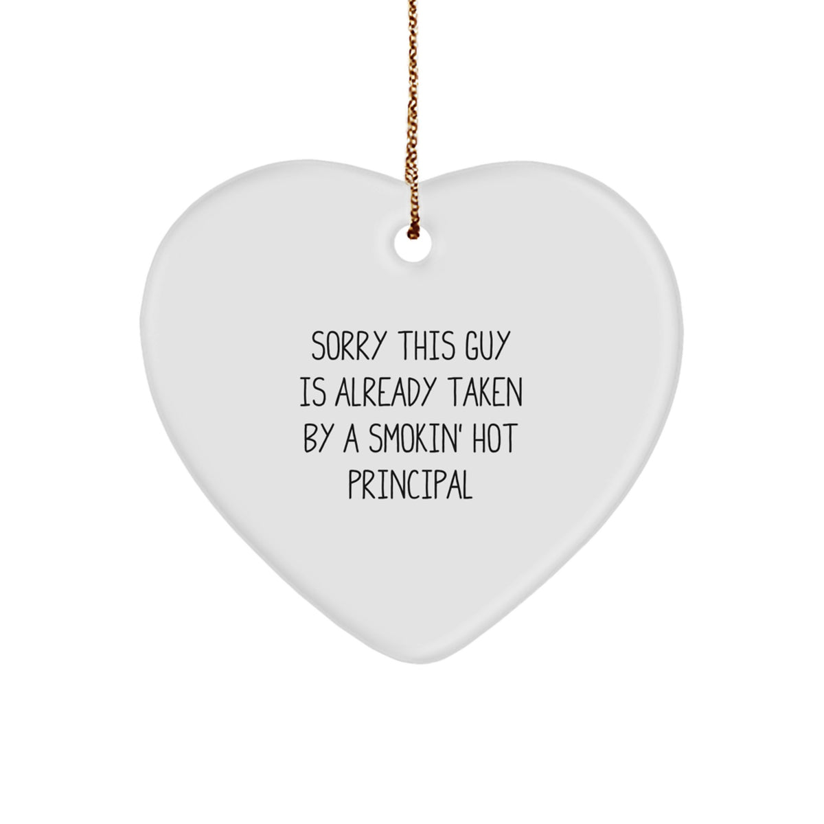 Funny Principal Heart Ornament, Sorry This Guy Is Already Taken, Gifts from Friends for Christmas - Image 1