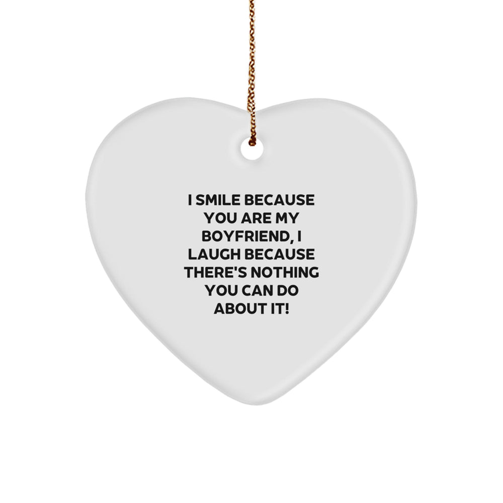 Funny Sweetheart Heart Ornament Gifts from Men to Sweetheart at Christmas, 'I Smile Because You Are My Sweetheart, I Laugh Because There's Nothing You Can Do About It!' - Image 1