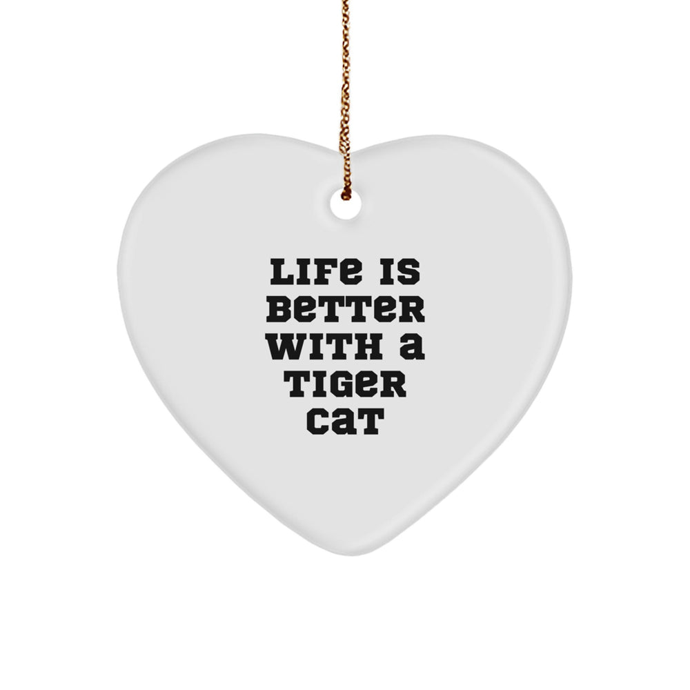 Funny Tiger Cat Gifts from Friends for Men, Women, Family - Heart Ornament with Life Is Better Quote, Perfect for Christmas - Image 1