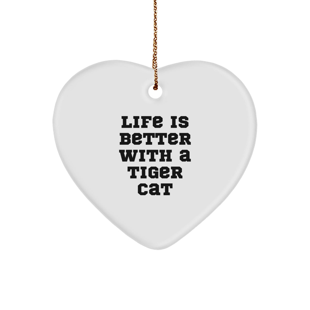 Funny Tiger Cat Gifts from Friends for Men, Women, Family - Heart Ornament with Life Is Better Quote, Perfect for Christmas - Image 1