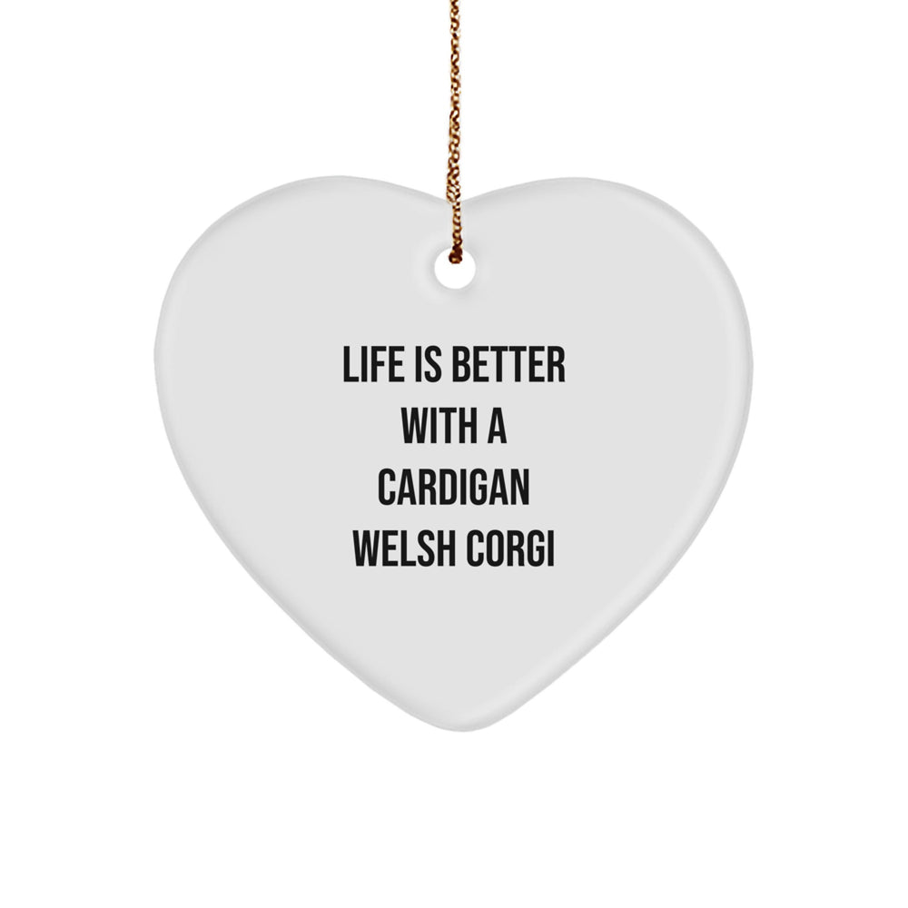 Funny Cardigan Welsh Corgi Dog Gifts from Family for Christmas Heart Ornament Life Is Better With A Cardigan Welsh Corgi - Image 1
