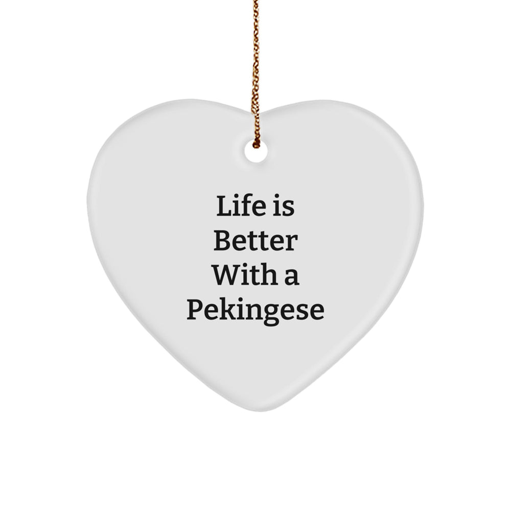 Pekingese Dog Heart Ornament, Life Is Better With A Pekingese, Funny Gift for Friends, Family, and Coworkers, Christmas Unique Gifts from Men to Women - Image 1