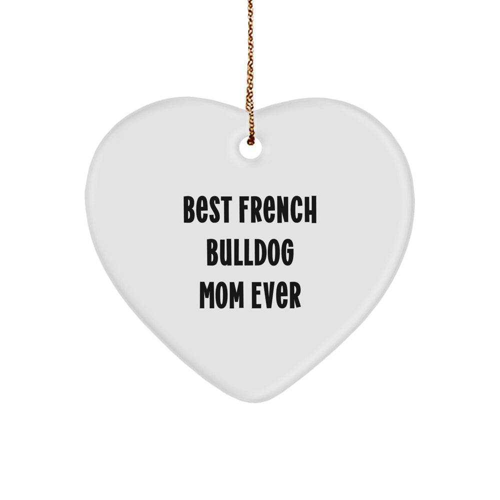 French Bulldog Mom Ever Heart Ornament, Funny Quote Gifts from Friends to Family, Christmas Unique Present - Image 1