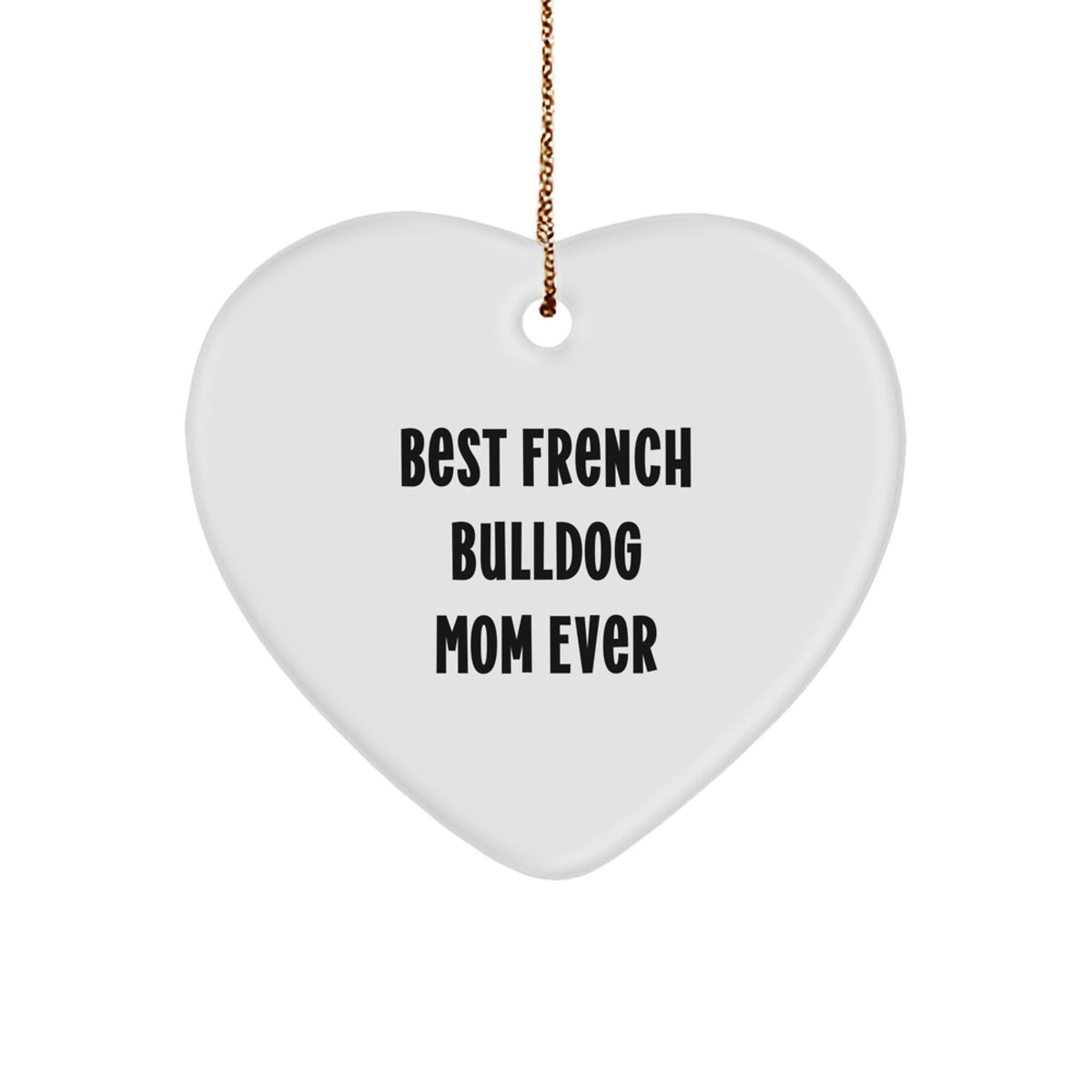 French Bulldog Mom Ever Heart Ornament, Funny Quote Gifts from Friends to Family, Christmas Unique Present - Image 1