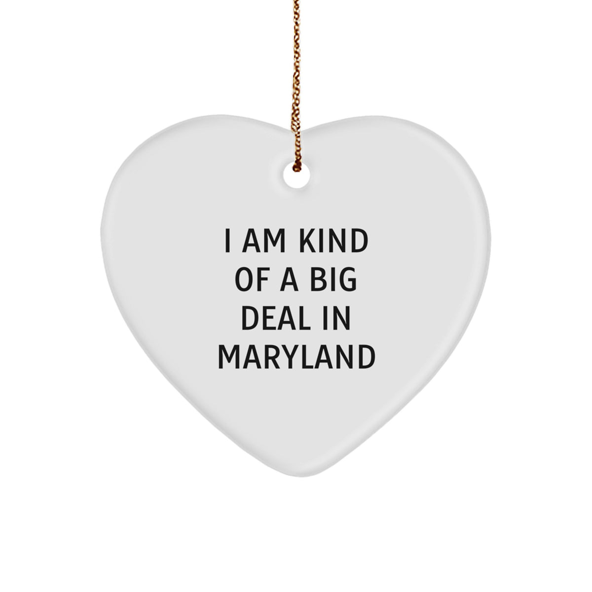 Maryland Heart Ornament - 'I Am Kind Of A Prime Selection In Maryland' - Funny Gifts from Friends to Family for Christmas - Image 1