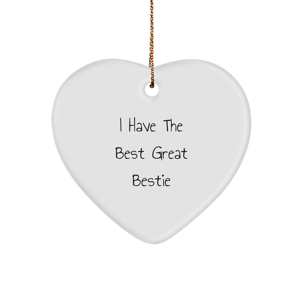 Funny Bestie Gifts, Heart Ornament with Quote 'I Have The Best Great Bestie', Perfect for Christmas, Gifts from Friends for Bestie or Coworkers - Image 1