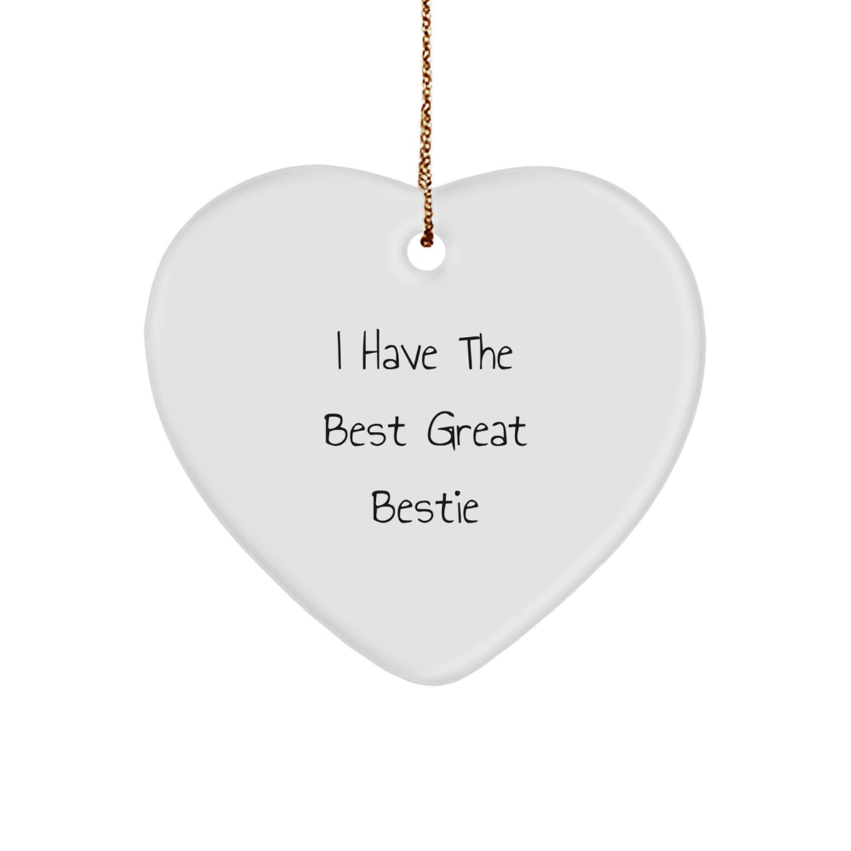 Funny Bestie Gifts, Heart Ornament with Quote 'I Have The Best Great Bestie', Perfect for Christmas, Gifts from Friends for Bestie or Coworkers - Image 1