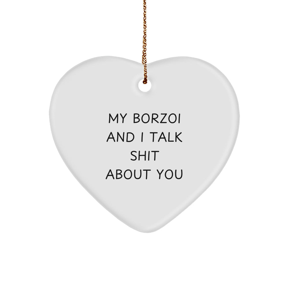 Borzoi Dog Lovers' Funny Heart Ornament, Gifts from Friends, Christmas Unique Gift Ideas for Borzoi Dog Owners, 'My Borzoi And I Talk Shit About You' - Image 1