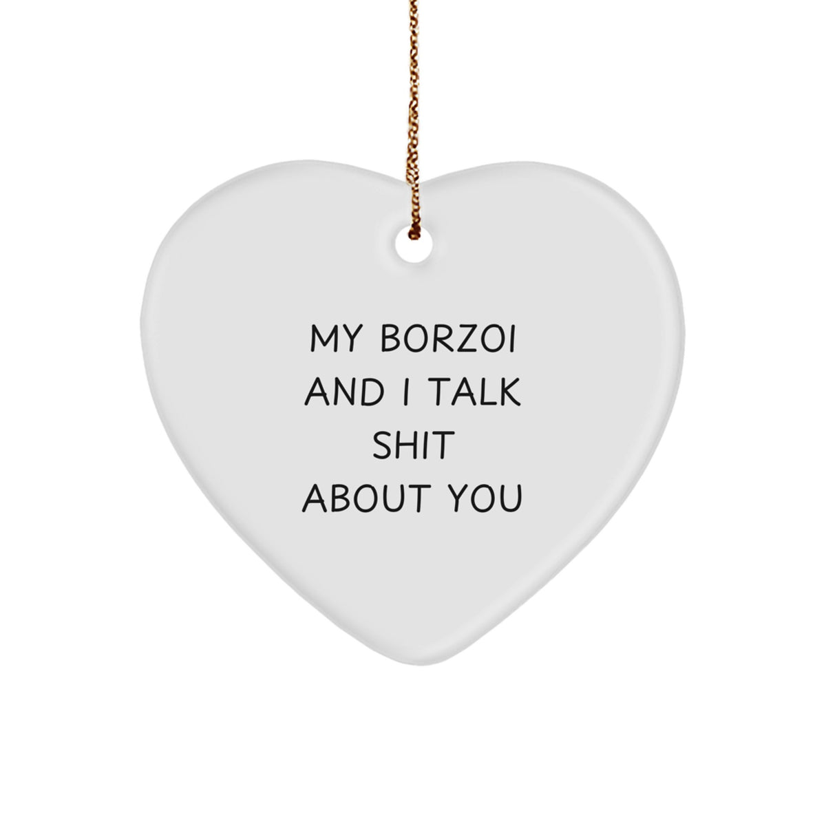 Borzoi Dog Lovers' Funny Heart Ornament, Gifts from Friends, Christmas Unique Gift Ideas for Borzoi Dog Owners, 'My Borzoi And I Talk Shit About You' - Image 1