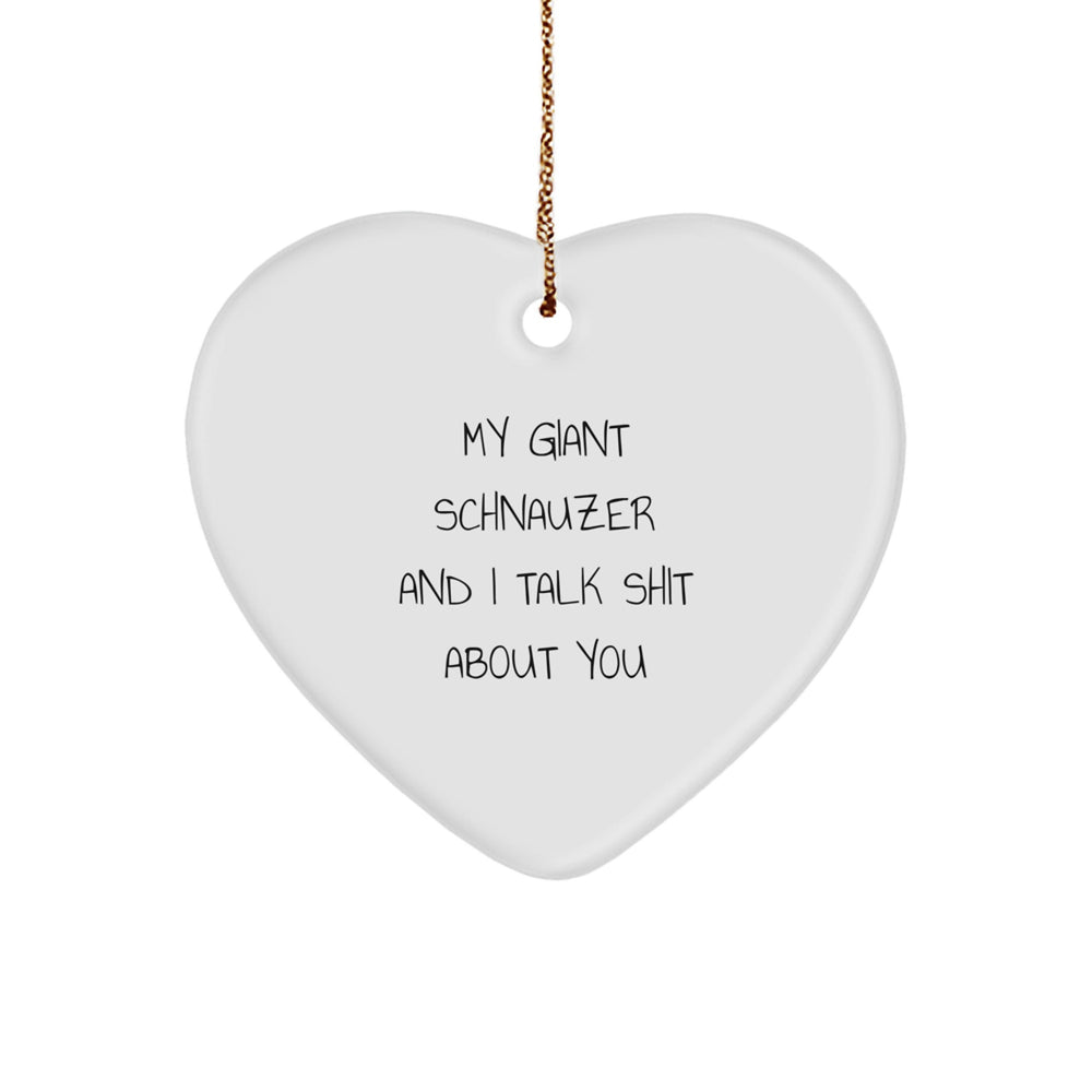 Funny Giant Schnauzer Dog Gifts for Men, Women, and Friends - Christmas Unique Heart Ornament with 'My Giant Schnauzer And I Talk Shit About You' Quote - Image 1
