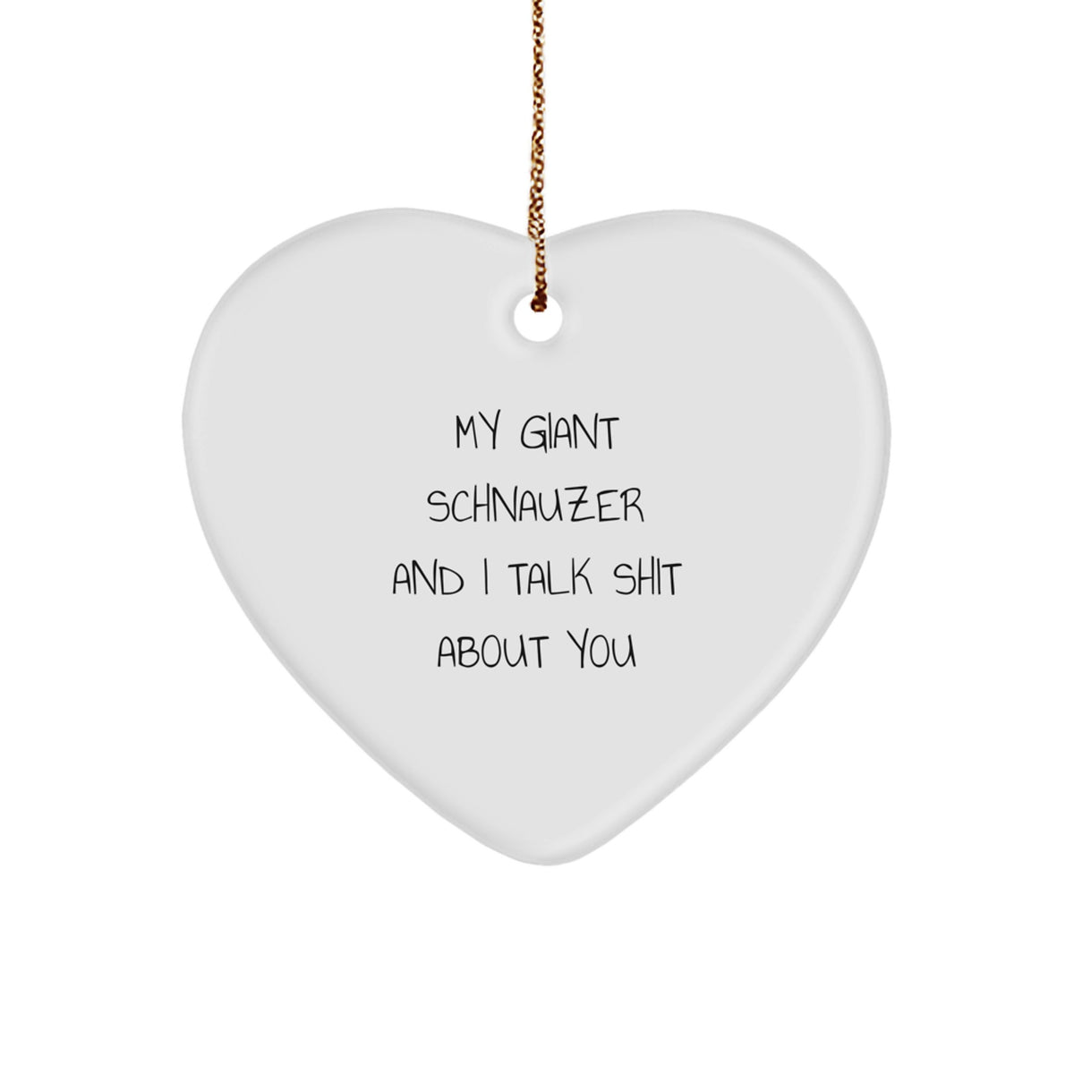 Funny Giant Schnauzer Dog Gifts for Men, Women, and Friends - Christmas Unique Heart Ornament with 'My Giant Schnauzer And I Talk Shit About You' Quote - Image 1