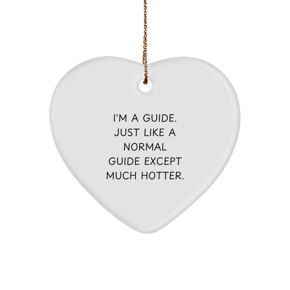 Guide Gifts from Friends to Family - I'm A Guide, Heat Up Your Christmas with Heart Ornament, Funny Quote - Image 1
