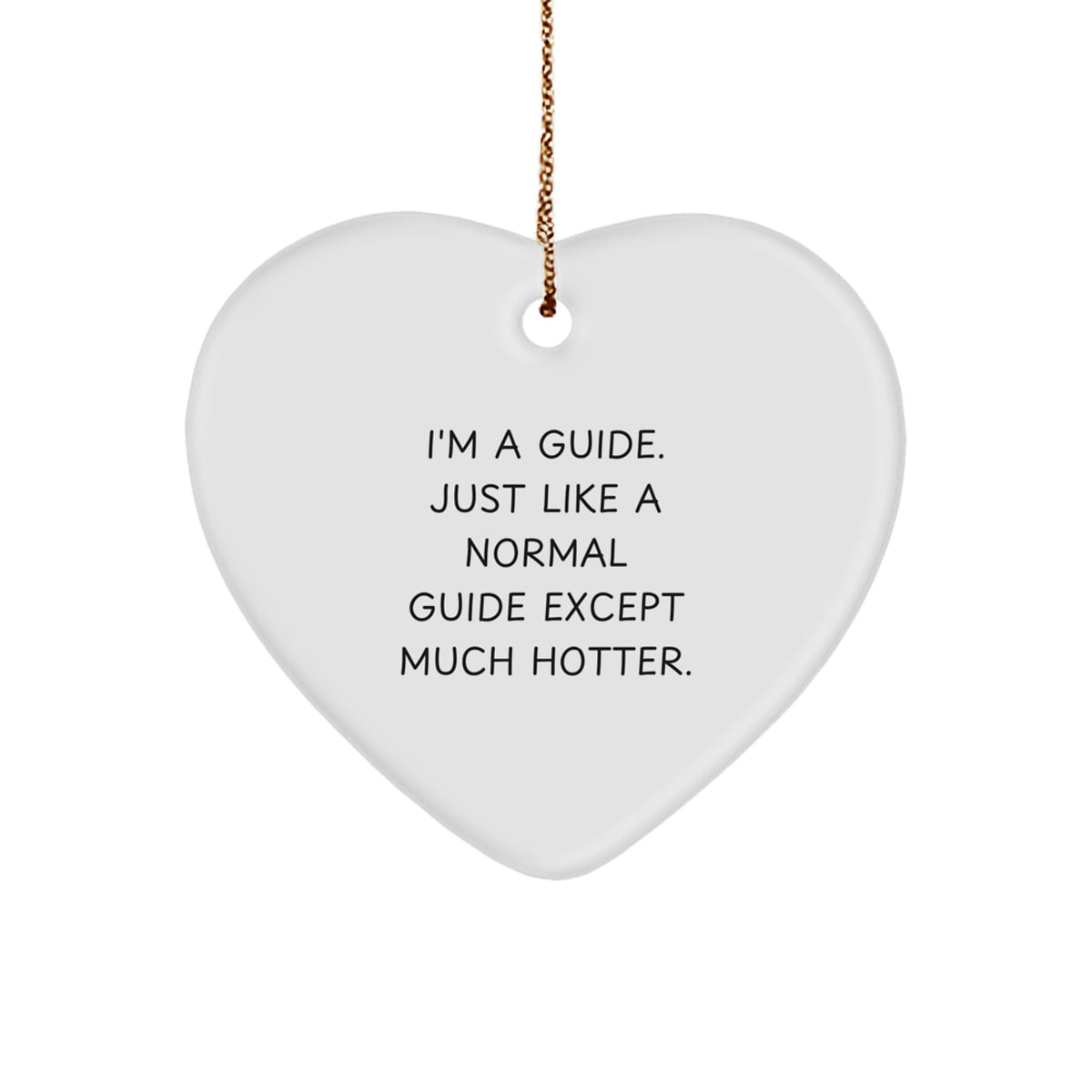 Guide Gifts from Friends to Family - I'm A Guide, Heat Up Your Christmas with Heart Ornament, Funny Quote - Image 1