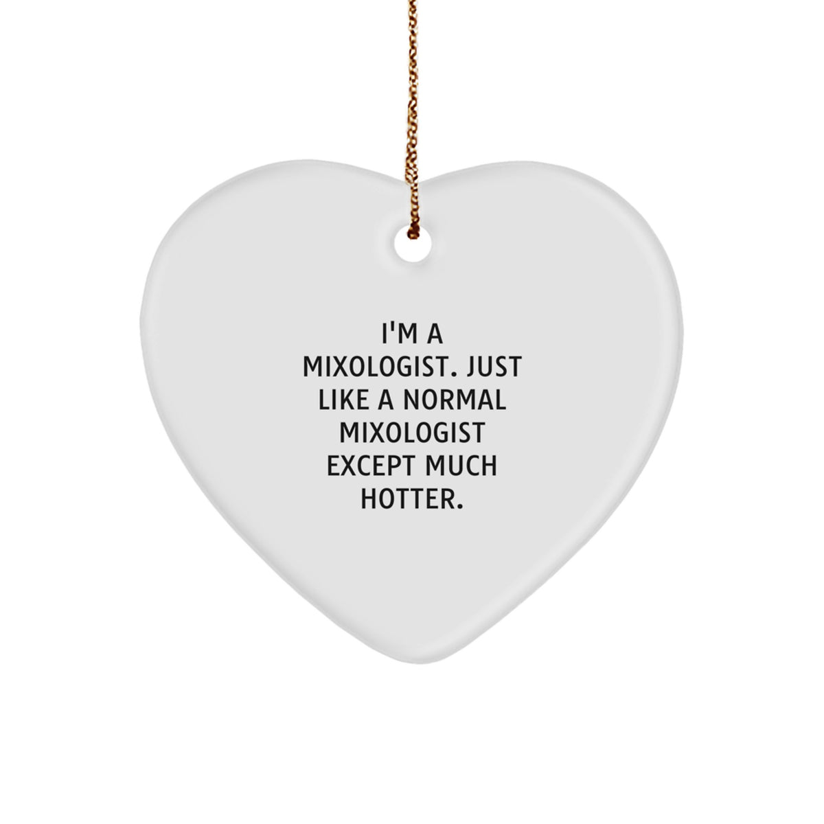 'Hotter Than Most' Mixologist Gifts, Funny Heart Ornament with Quote, Christmas Unique Gifts from Friends to Coworkers - Image 1