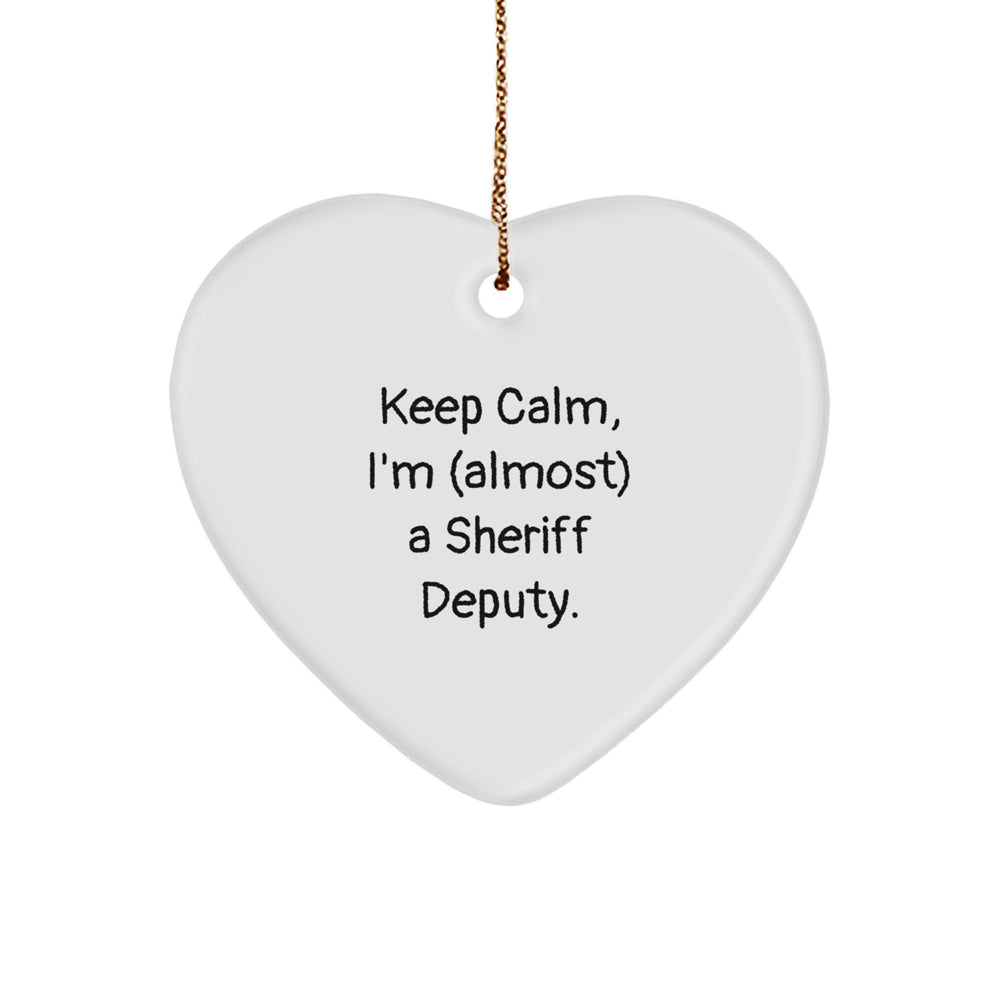 Funny Sheriff Deputy Gifts for Christmas - Keep Calm, I'm (almost) A Sheriff Deputy. Heart Ornament - Image 1