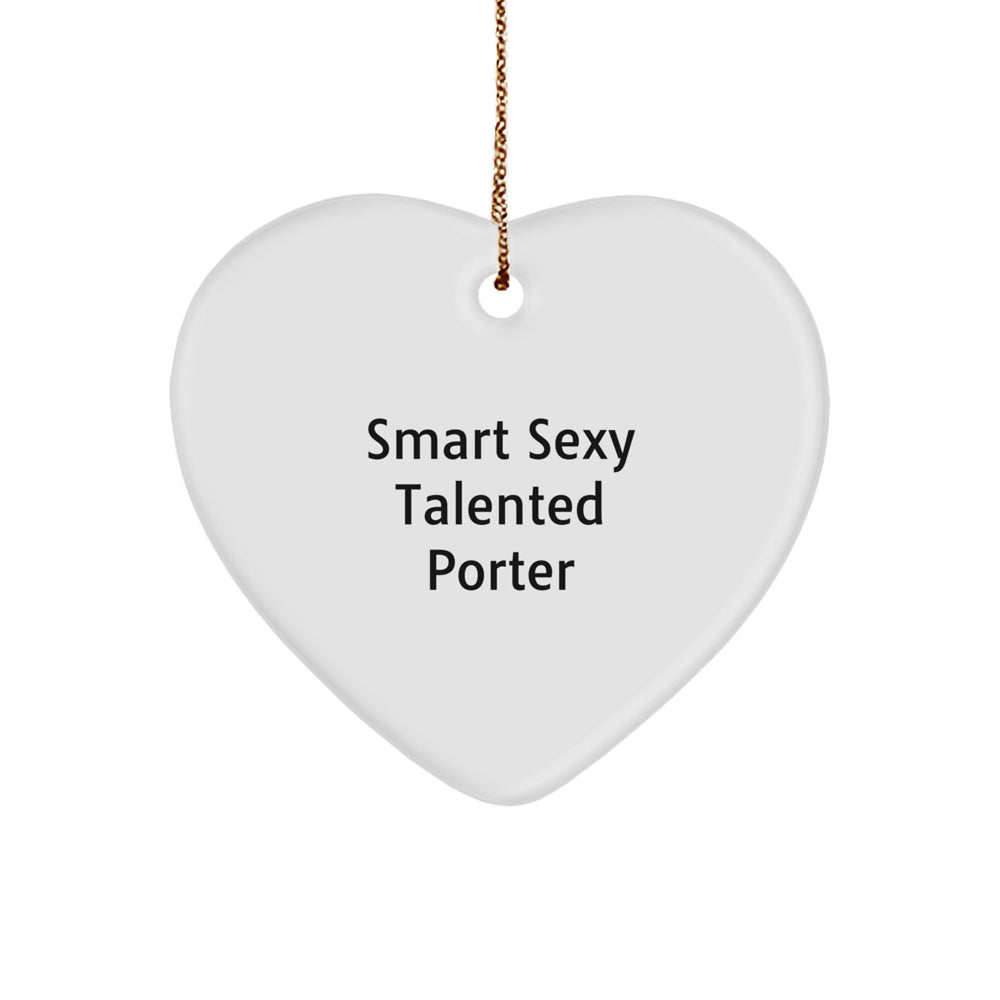 Gifts for Porter - Smart Sexy Talented Porter Heart Ornament, Funny Quote, Ideal Porter Gifts for Christmas - Image 1