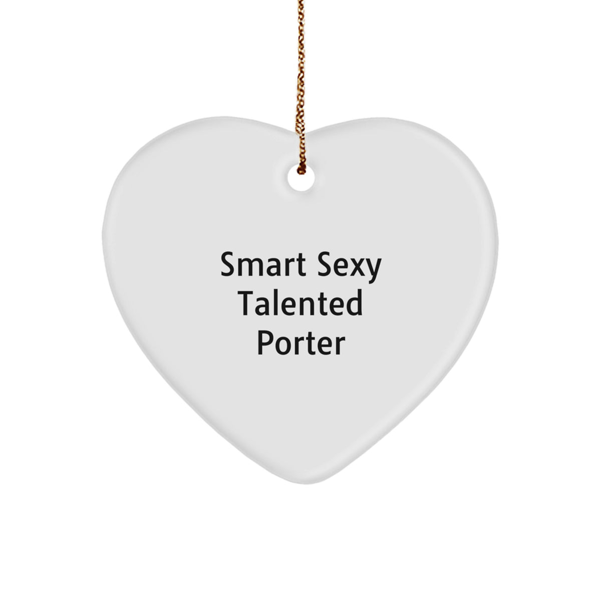Gifts for Porter - Smart Sexy Talented Porter Heart Ornament, Funny Quote, Ideal Porter Gifts for Christmas - Image 1