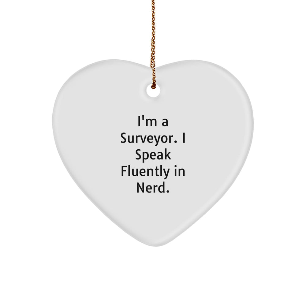 Funny Surveyor Gifts - I'm A Surveyor. I Speak Fluently In genius. Heart Ornament, Christmas Unique Gifts from Men to Surveyor Friends - Image 1