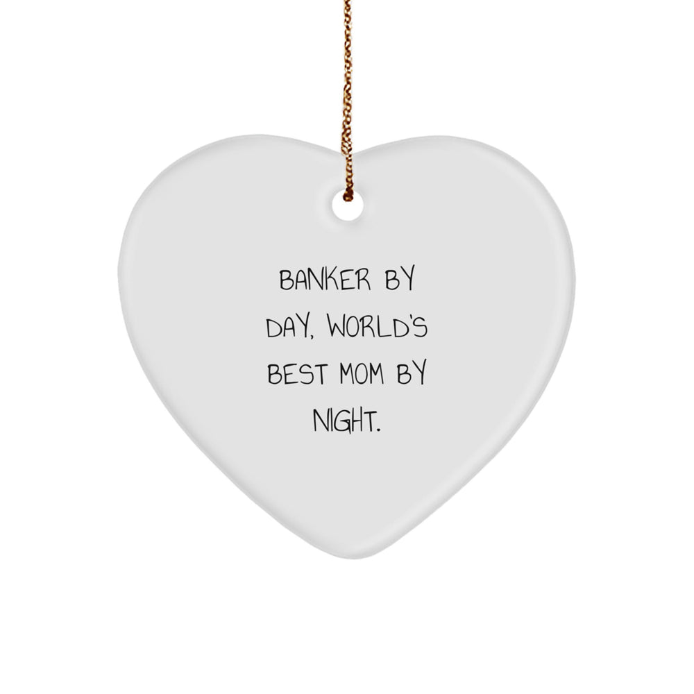 Banker by Day, World's Best Mom by Night Heart Ornament, Funny Quote Gift for Banker, Christmas Unique Gifts from Family, Gifts for Banker - Image 1