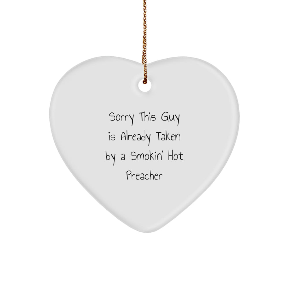 Funny Preacher Gifts for Christmas - Heart Ornament with Sorry This Guy Is Already Taken Quote, Personalized from Friends to Family - Image 1