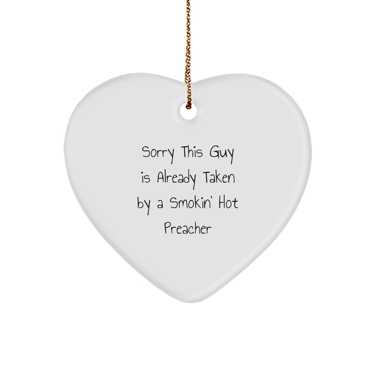 Funny Preacher Gifts for Christmas - Heart Ornament with Sorry This Guy Is Already Taken Quote, Personalized from Friends to Family - Image 1