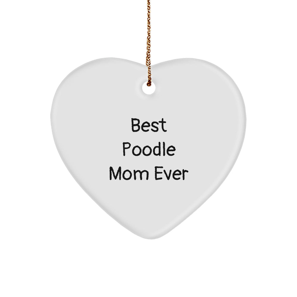 Funny Poodle Dog Mom Gifts for Christmas - Heart Ornament from Friends to Family - Best Poodle Mom Ever Quote - Image 1