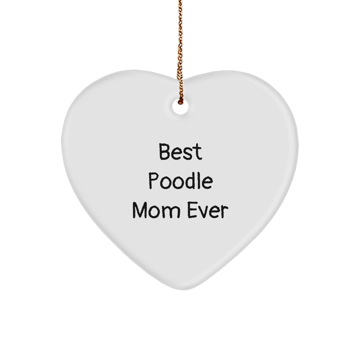 Funny Poodle Dog Mom Gifts for Christmas - Heart Ornament from Friends to Family - Best Poodle Mom Ever Quote - Image 1