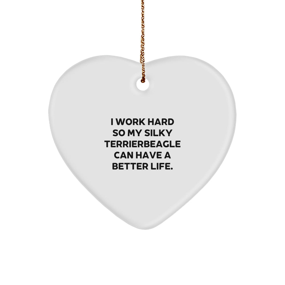 Funny Silky Terrier Dog Lover Gifts from Friends for Christmas, Heart Ornament with Quote 'I Work Hard So My Silky Terrier Can Have A Better Life.' - Image 1