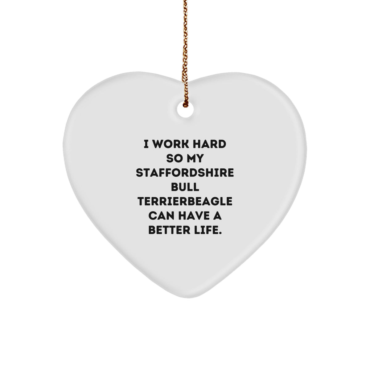Staffordshire Bull Terrier Dog Heart Ornament, Gifts from Men to Staffordshire Bull Terrier Dog, Funny Quote, Christmas Unique Gifts for Staffordshire Bull Terrier Dog - Image 1