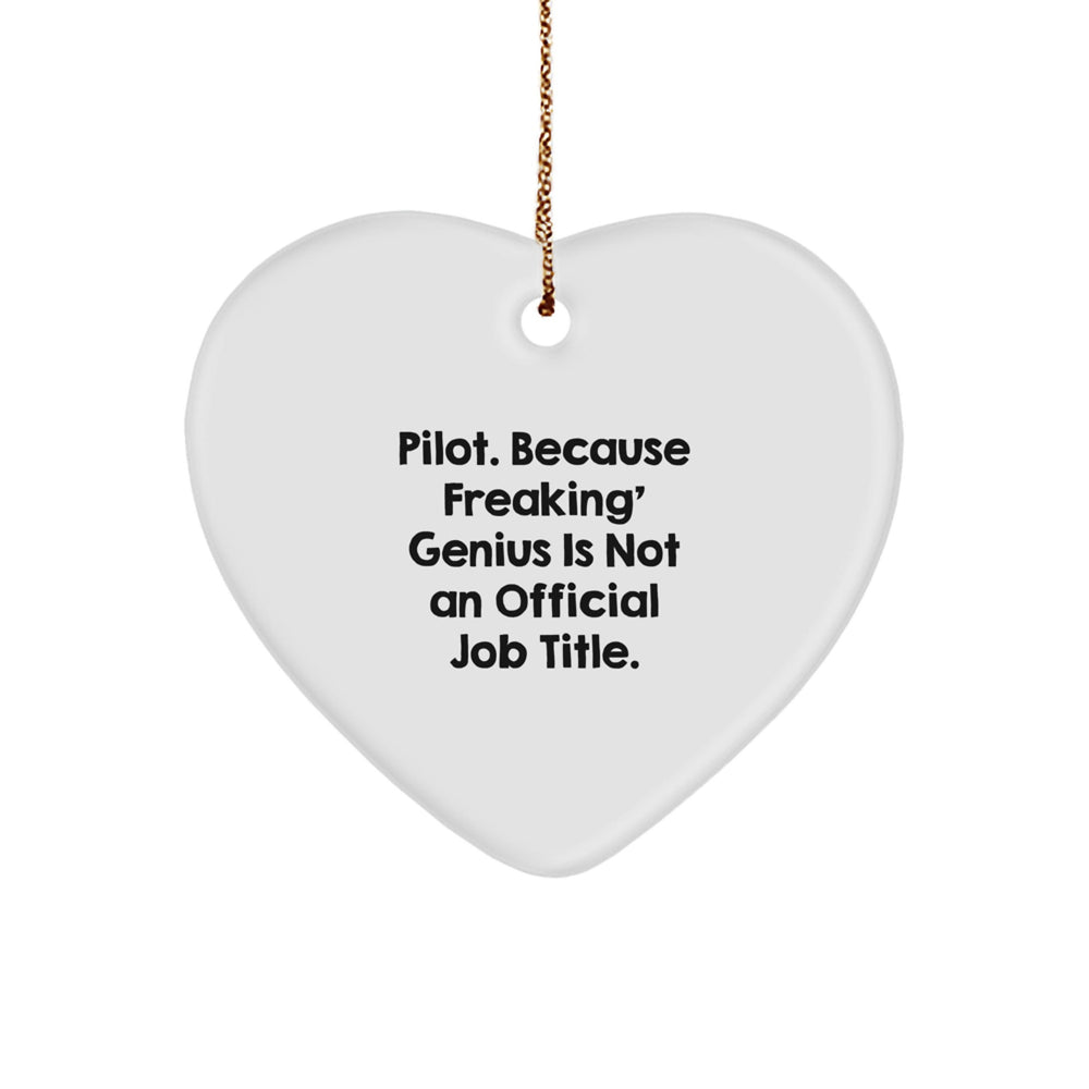 Pilot Gifts from Friends - 'Pilot. Because Freaking' genius Is Not An Official Job Title.' Heart Ornament, White, 2.75" Tall - Image 1