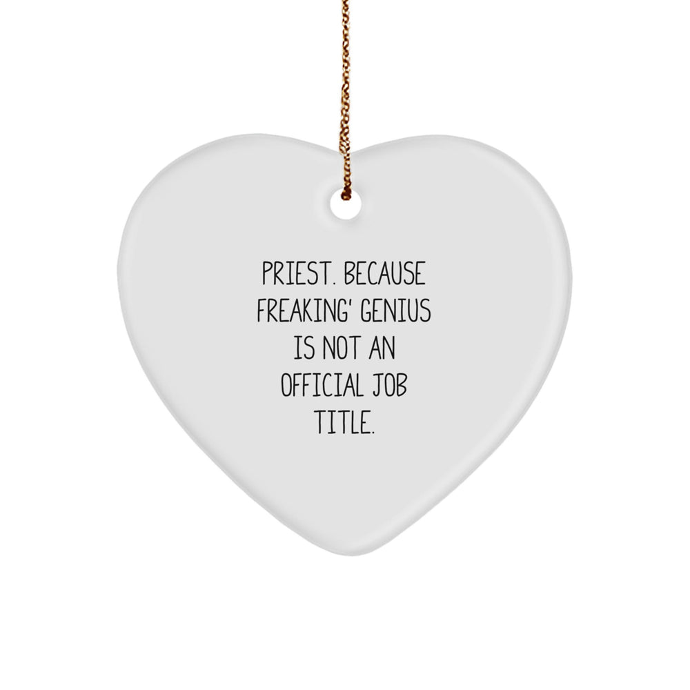 Funny Priest Gifts from Men, Unique Heart Ornament for Priest - 'Priest. Because Freaking' genius Is Not An Official Job Title.' - Image 1
