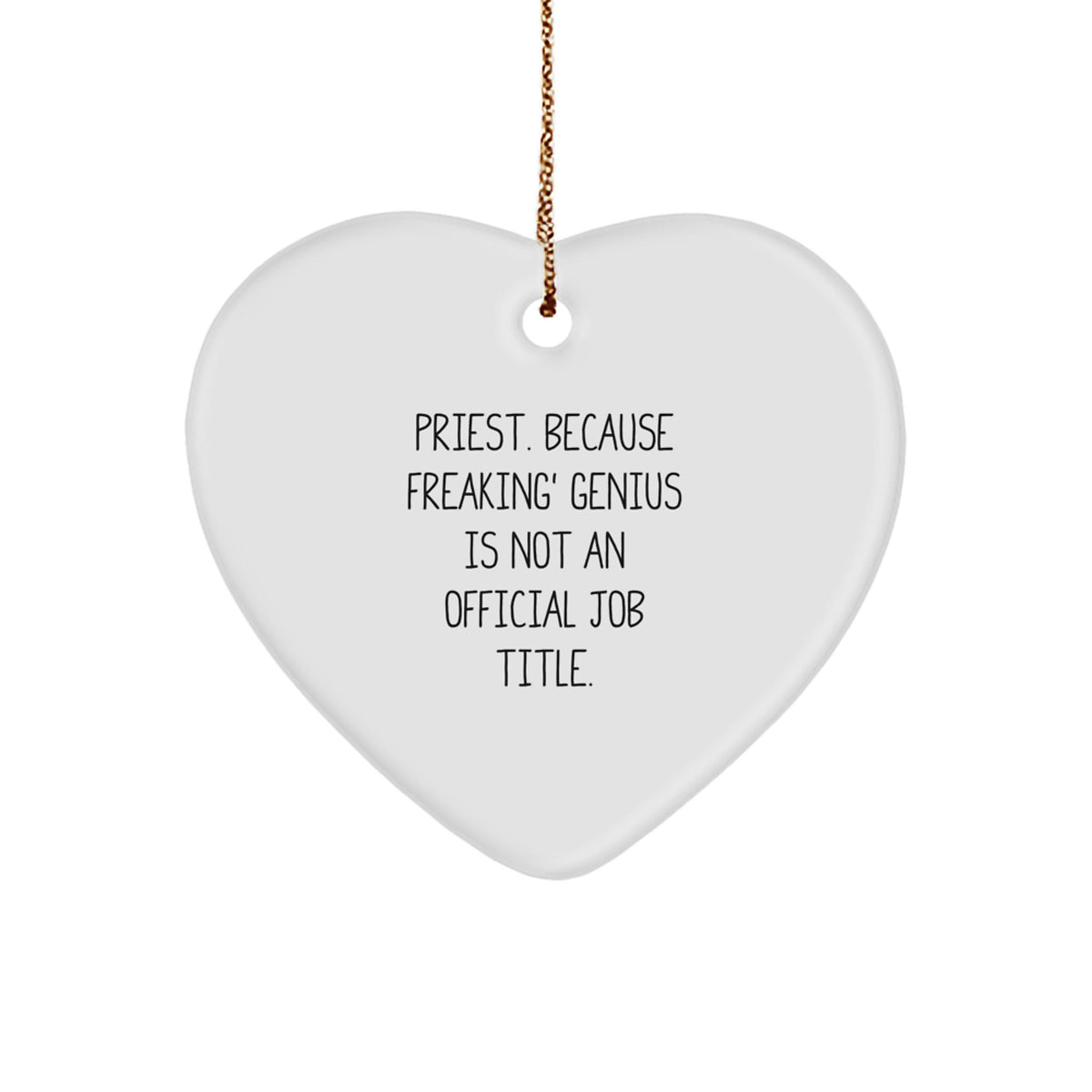 Funny Priest Gifts from Men, Unique Heart Ornament for Priest - 'Priest. Because Freaking' genius Is Not An Official Job Title.' - Image 1