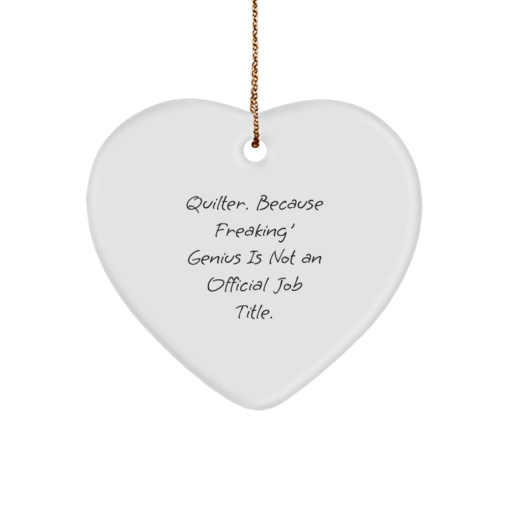 Quilter Heart Ornament Gifts from Friends - Funny 'genius' Quote, White, 2.75'' Tall, Durable MDF, Sublimation Printed, Perfect for Christmas Unique Gifts for Quilter - Image 1