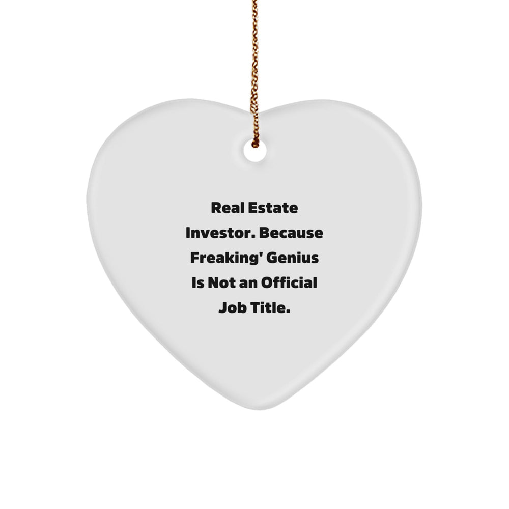 Funny Real Estate Investor Gifts from Men - Heart Ornament for Christmas, Real Estate Investor. Because Freaking' genius Is Not An Official Job Title., Gifts for Real Estate Investor - Image 1