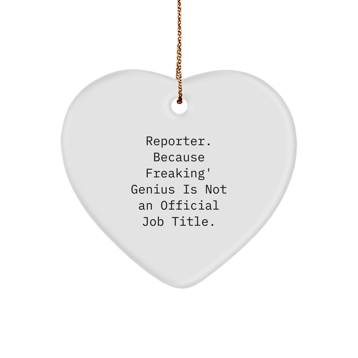 Reporter Gifts from Family, Funny Heart Ornament with 'Reporter. Because Freaking' genius Is Not An Official Job Title.' - Unique Christmas Unique Gifts for Reporter - Image 1