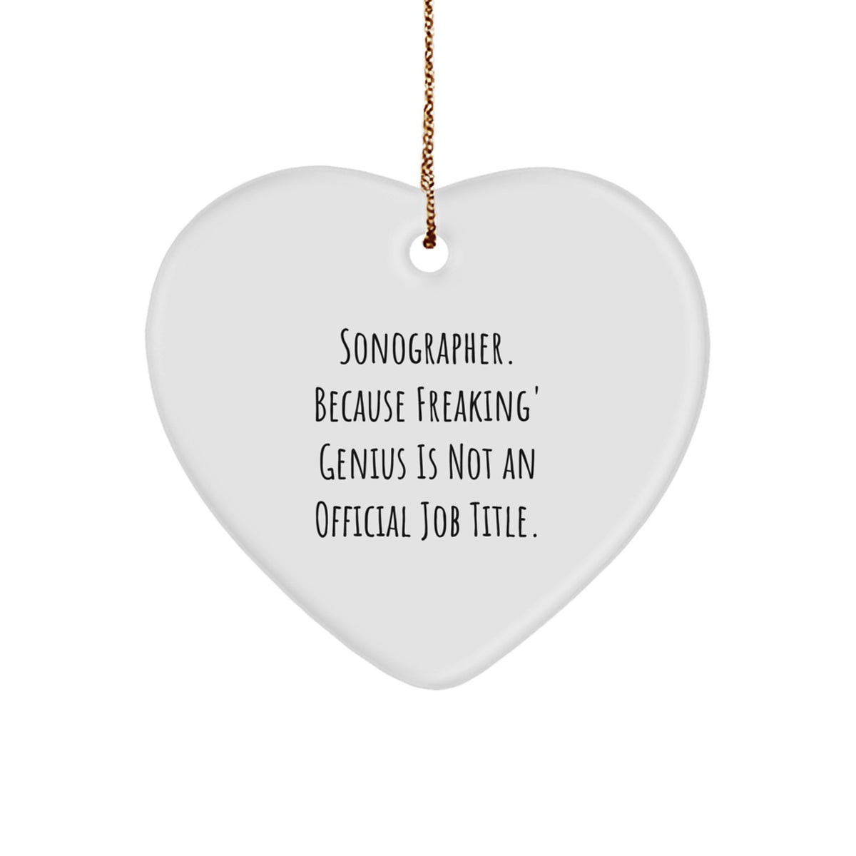 Sonographer Gifts from Friends - Heart Ornament with Funny Quote, Perfect for Christmas Time, Gifts for Sonographer - Image 1