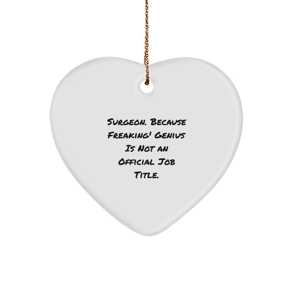 Surgeon's Heartfelt Gift from Friends, Family, or Coworkers - 'Freaking' genius Heart Ornament - Image 1