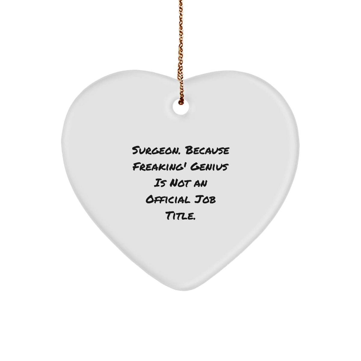 Surgeon's Heartfelt Gift from Friends, Family, or Coworkers - 'Freaking' genius Heart Ornament - Image 1