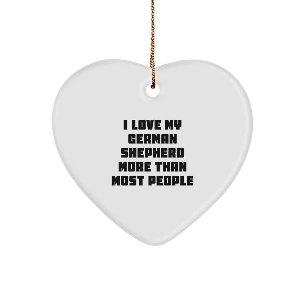 German Shepherd Dog Heart Ornament, 'I Love My German Shepherd More Than Most People' Christmas Unique Gift for Men, Women, Family, Friends - Image 1